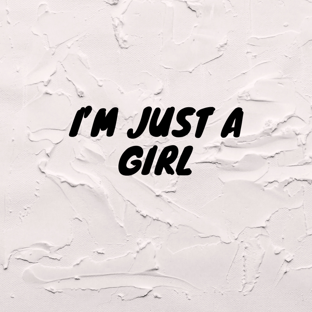 I'm Just a Girl