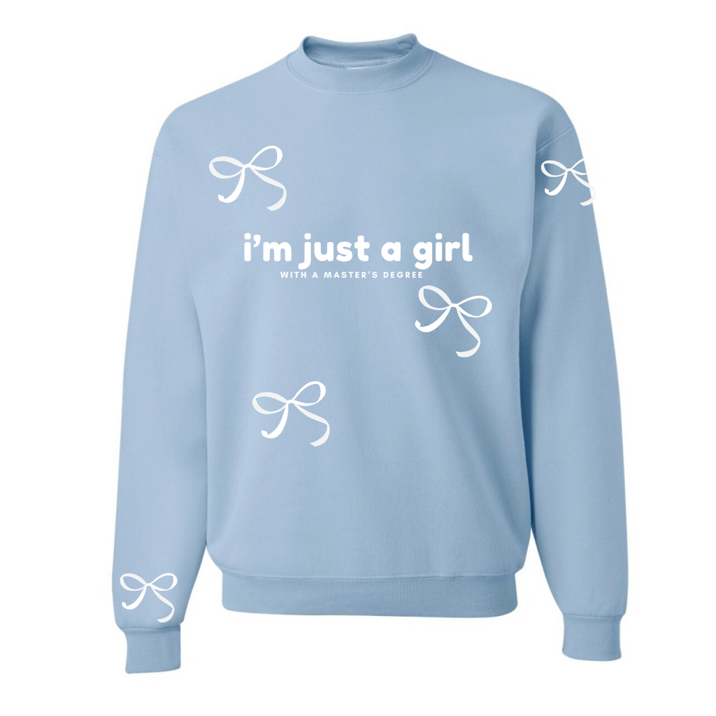 I'm Just a Girl Sweatshirts