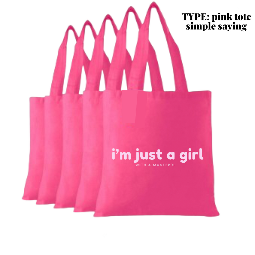 I'm Just a Girl Totes